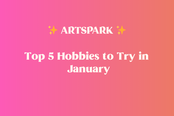 pink and orange gradient background with text in white in the center "artspark, top 5 hobbies to try in january"