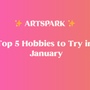 pink and orange gradient background with text in white in the center "artspark, top 5 hobbies to try in january"
