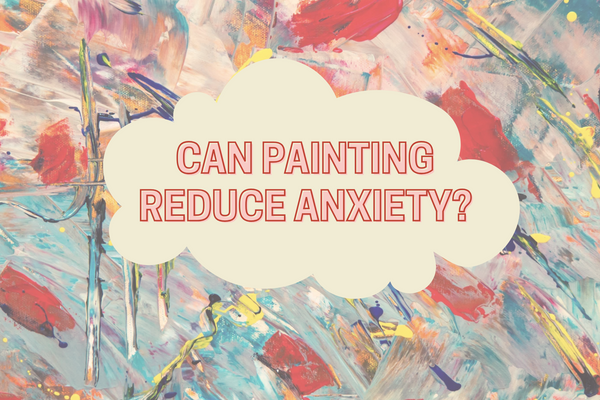 text "can painting reduce anxiety?" in a cloud over an artisty background
