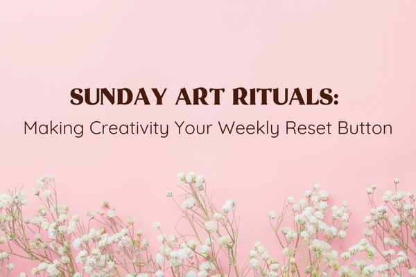 pink background with little flowers on the bottom and text in brown "sunday art rituals: making creativity your weekly reset button"