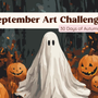 halloween themed picture with ghost and pumpkins with a text September art challenge: 30 days of autumn creaitivityt 