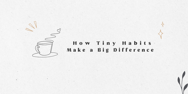 white background with an outline of coffee cup and text "how tiny habits make a big difference"