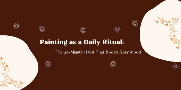 brown background with white bubbles annd beige flowers and orange flowers with text in the middle "painting as a daily ritual: the 20-minute habit that boosts your mind
