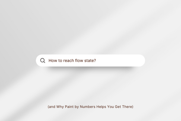 white background with internet search doodle in the middle "How to reach flow state?" and text in brown at the bottom of picture "(and why Paint by numbers helps you get there"