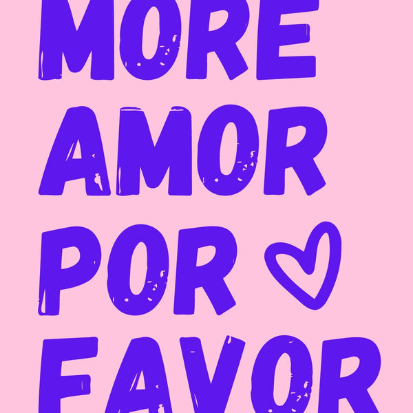 Typography artwork with the phrase "More Amor Por Favor" in bold letters