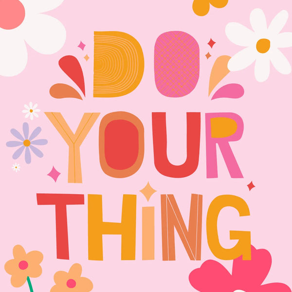 Colorful floral typography artwork with the phrase "Do Your Thing"