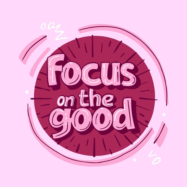 Inspirational typography artwork with "Focus on the good" message