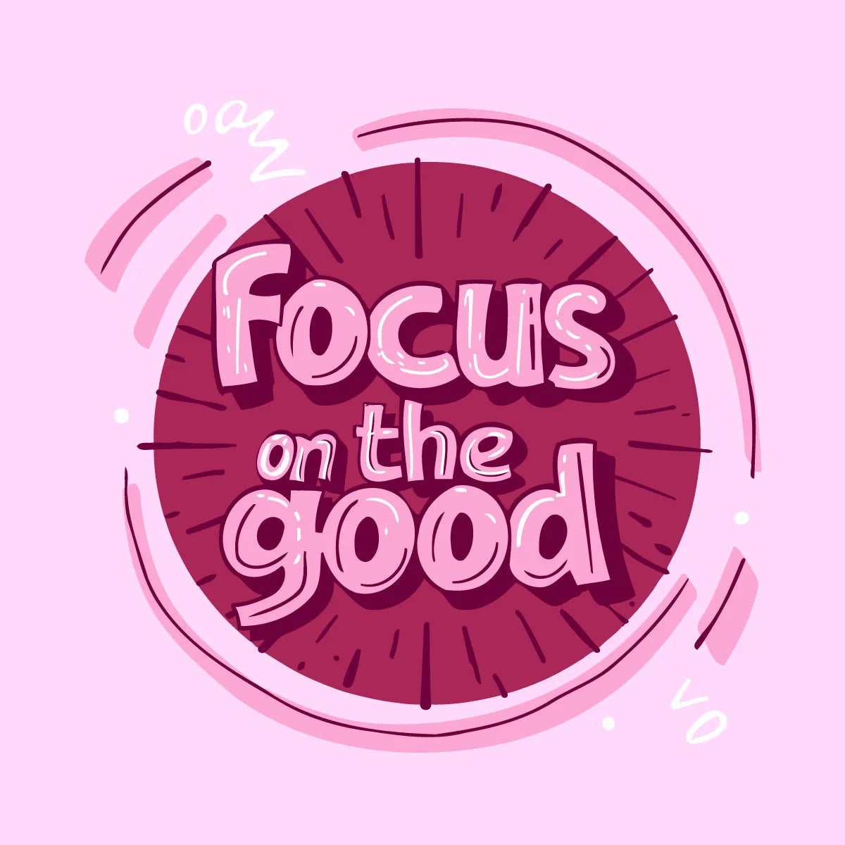 Focus On The Good