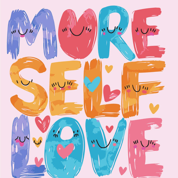 Colorful typography painting with the phrase "More Self Love" and hearts